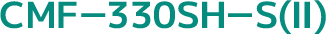 CMF-330SH-S(II)
